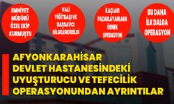 Afyonkarahisar Devlet Hastanesindeki uyuşturucu ve tefecilik operasyonundan ayrıntılar