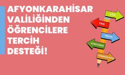 Afyonkarahisar Valiliğinden öğrencilere tercih desteği!