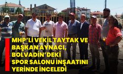 MHP’li Vekil Taytak ve Başkan Aynacı, Bolvadin’deki Spor Salonu İnşaatını Yerinde İnceledi