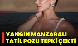 Yangın Manzaralı Tatil Pozu Tepki Çekti