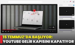 15 Temmuz’da Başlıyor: Youtube Gelir Kapısını Kapatıyor