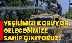 Yeşilimizi koruyor, geleceğimize sahip çıkıyoruz!
