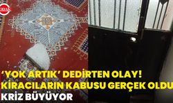 ‘Yok Artık’ Dedirten Olay! Kiracıların Kabusu Gerçek Oldu: Kriz Büyüyor