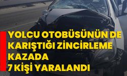 Yolcu otobüsünün de karıştığı zincirleme kazada 7 kişi yaralandı