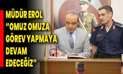 Müdür Erol “Omuz Omuza Görev Yapmaya Devam Edeceğiz”