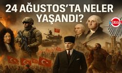 24 Ağustos’ta Neler Yaşandı?