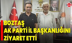 Boztaş, AK Parti İl Başkanlığını Ziyaret Etti