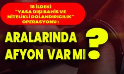 16 İldeki "Yasa Dışı Bahis Ve Nitelikli Dolandırıcılık" Operasyonu : Aralarında Afyon Var Mı?