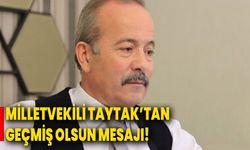Milletvekili Taytak’tan Geçmiş Olsun Mesajı!