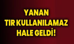 Yanan Tır Kullanılamaz Hale Geldi!