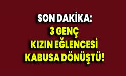 3 Genç Kızın Eğlencesi Kabusa Dönüştü!