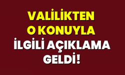 Valilikten O Konuyla İlgili Açıklama Geldi!
