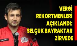Vergi Rekortmenleri Açıklandı: Selçuk Bayraktar Zirvede