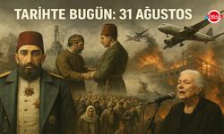 Tarihte Bugün: 31 Ağustos