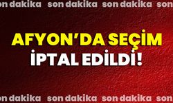 Afyon’da seçimler iptal edildi