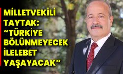 Milletvekili  Taytak: “Türkiye Bölünmeyecek, İlelebet Yaşayacak”