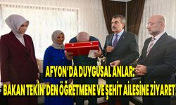Afyon’da Duygusal Anlar: Bakan Tekin’den Öğretmene Ve Şehit Ailesine Ziyaret!
