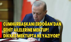 Cumhurbaşkanı Erdoğan'dan Şehit Ailelerine Mektup! Dikkat Mektupta Ne Yazıyor?