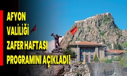 Afyonkarahisar Valiliği Zafer Haftası Programını Açıkladı!