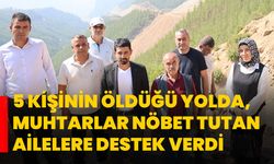 5 kişinin öldüğü yolda, muhtarlar nöbet tutan ailelere destek verdi