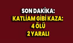 Katliam Gibi Kaza: 4 Ölü, 2 Yaralı