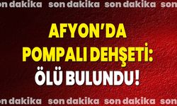 Afyon’da pompalı dehşeti: Ölü bulundu!