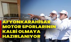 Afyonkarahisar, motor sporlarının kalbi olmaya hazırlanıyor