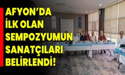 Afyon’da İlk Olan Sempozyumun Sanatçıları Belirlendi!