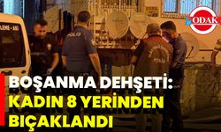 Boşanma Dehşeti: Kadın 8 Yerinden Bıçaklandı