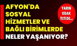 Afyon'da Sosyal Hizmetler Ve Bağlı Birimlerde Neler Yaşanıyor?