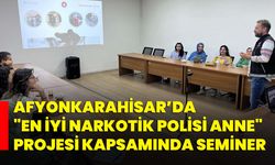 Afyonkarahisar’da "En İyi Narkotik Polisi Anne" Projesi Kapsamında Seminer