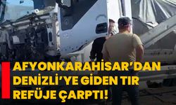 Afyonkarahisar’dan Denizli’ye giden tır refüje çarptı!