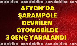 Afyon’da şarampole devrilen otomobilde 3 genç yaralandı