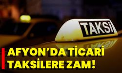 Afyon’da Ticari Taksilere Zam!