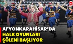 Afyonkarahisar’da Halk Oyunları Şöleni Başlıyor