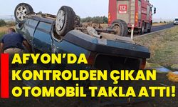 Afyon’da kontrolden çıkan otomobil takla attı!