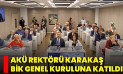 AKÜ Rektörü Karakaş, BİK Genel Kuruluna Katıldı