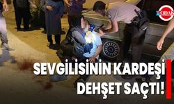 Sevgilisinin Kardeşi Dehşet Saçtı!