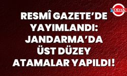 Resmî Gazete’de Yayımlandı: Jandarma’da Üst Düzey Atamalar Yapıldı!