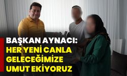 Başkan Aynacı: Her yeni canla geleceğimize umut ekiyoruz