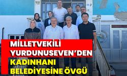 Milletvekili Yurdunuseven’den Kadınhanı Belediyesine Övgü
