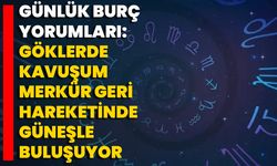 Günlük Burç Yorumları: Göklerde Kavuşum Merkür Geri Hareketinde Güneşle Buluşuyor