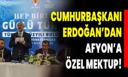 Cumhurbaşkanı Erdoğan’dan Afyon’a Özel Mektup!