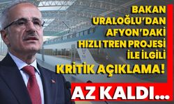 Bakan Uraloğlu’dan Afyon’daki Hızlı Tren Projesi İle İlgili Kritik Açıklama! Az Kaldı…