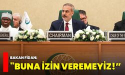 Bakan Fidan: "Buna İzin Veremeyiz!”