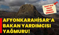 Afyonkarahisar’a Bakan Yardımcısı Yağmuru!