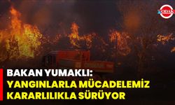 Bakan Yumaklı: Yangınlarla Mücadelemiz Kararlılıkla Sürüyor