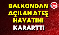 Balkondan Açılan Ateş Hayatını Kararttı