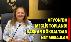 Afyon’da Meclis Toplandı, Başkan Köksal’dan Net Mesajlar