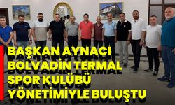 Başkan Aynacı Bolvadin Termal Spor Kulübü Yönetimiyle Buluştu